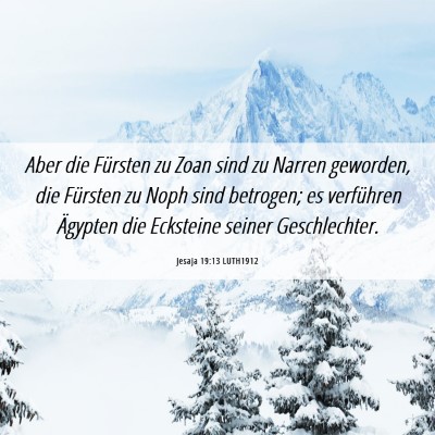 Picture 06 - Jesaja 19:13 LUTH1912 - Aber die Fürsten zu Zoan sind zu Narren - Bible Verse Picture