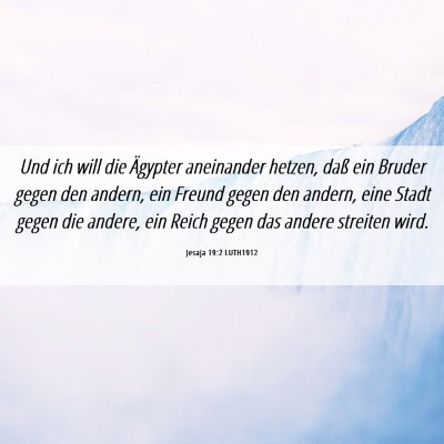 Picture 06 - Jesaja 19:2 LUTH1912 - Und ich will die Ägypter aneinander hetzen, daß - Bible Verse Picture