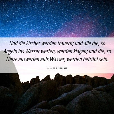 Picture 06 - Jesaja 19:8 LUTH1912 - Und die Fischer werden trauern; und alle die, so - Bible Verse Picture