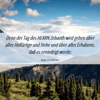 Picture 06 - Jesaja 2:12 LUTH1912 - Denn der Tag des HERRN Zebaoth wird gehen über - Bible Verse Picture