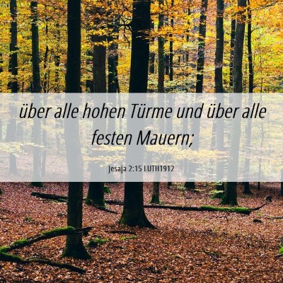 Picture 06 - Jesaja 2:15 LUTH1912 - über alle hohen Türme und über alle festen - Bible Verse Picture