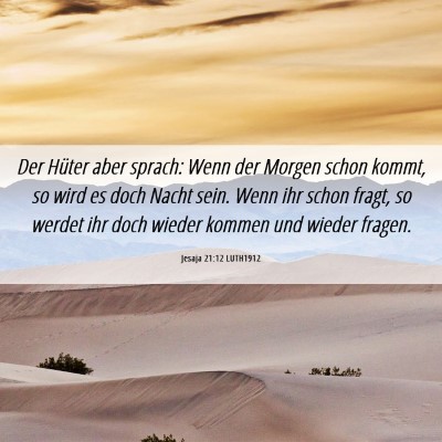 Picture 06 - Jesaja 21:12 LUTH1912 - Der Hüter aber sprach: Wenn der Morgen schon - Bible Verse Picture