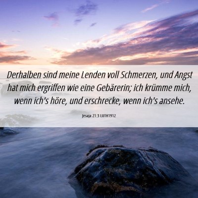 Picture 06 - Jesaja 21:3 LUTH1912 - Derhalben sind meine Lenden voll Schmerzen, und - Bible Verse Picture