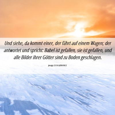 Picture 06 - Jesaja 21:9 LUTH1912 - Und siehe, da kommt einer, der fährt auf einem - Bible Verse Picture