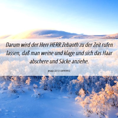 Picture 06 - Jesaja 22:12 LUTH1912 - Darum wird der Herr HERR Zebaoth zu der Zeit - Bible Verse Picture