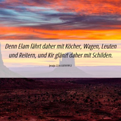 Picture 06 - Jesaja 22:6 LUTH1912 - Denn Elam fährt daher mit Köcher, Wagen, Leuten - Bible Verse Picture
