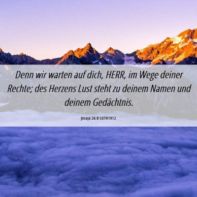 Picture 06 - Jesaja 26:8 LUTH1912 - Denn wir warten auf dich, HERR, im Wege deiner - Bible Verse Picture