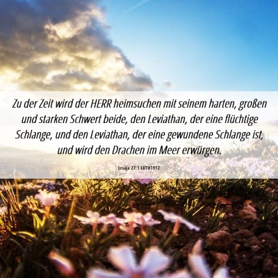 Picture 06 - Jesaja 27:1 LUTH1912 - Zu der Zeit wird der HERR heimsuchen mit seinem - Bible Verse Picture