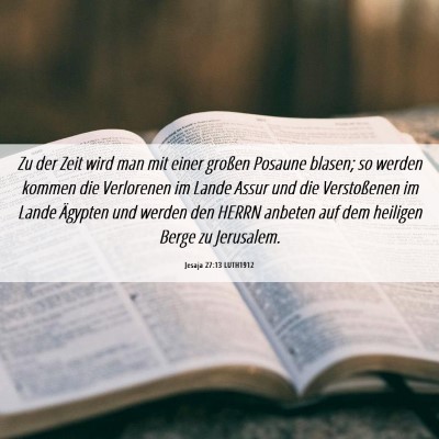 Picture 06 - Jesaja 27:13 LUTH1912 - Zu der Zeit wird man mit einer großen Posaune - Bible Verse Picture
