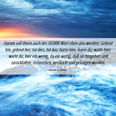 Picture 06 - Jesaja 28:13 LUTH1912 - Darum soll ihnen auch des HERRN Wort eben also - Bible Verse Picture