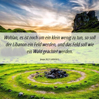 Picture 06 - Jesaja 29:17 LUTH1912 - Wohlan, es ist noch um ein klein wenig zu tun, so - Bible Verse Picture