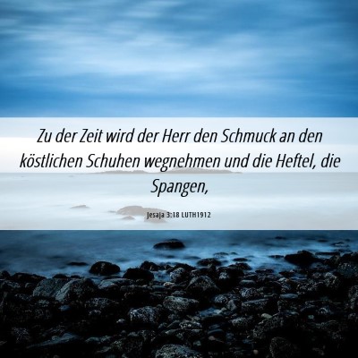 Picture 06 - Jesaja 3:18 LUTH1912 - Zu der Zeit wird der Herr den Schmuck an den - Bible Verse Picture
