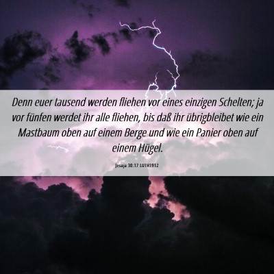 Picture 06 - Jesaja 30:17 LUTH1912 - Denn euer tausend werden fliehen vor eines - Bible Verse Picture