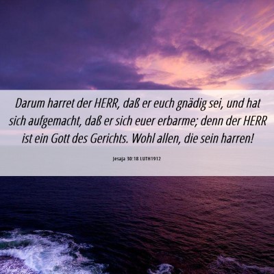 Picture 06 - Jesaja 30:18 LUTH1912 - Darum harret der HERR, daß er euch gnädig sei, - Bible Verse Picture
