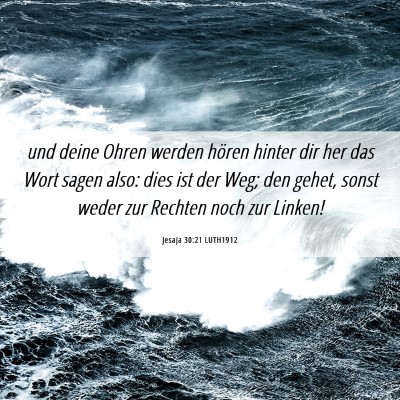 Picture 06 - Jesaja 30:21 LUTH1912 - und deine Ohren werden hören hinter dir her das - Bible Verse Picture