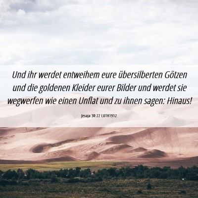 Picture 06 - Jesaja 30:22 LUTH1912 - Und ihr werdet entweihem eure übersilberten - Bible Verse Picture