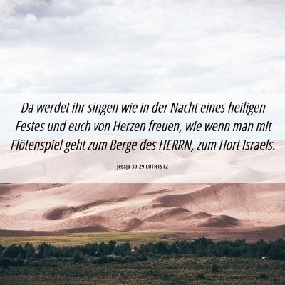 Picture 06 - Jesaja 30:29 LUTH1912 - Da werdet ihr singen wie in der Nacht eines - Bible Verse Picture