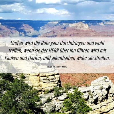 Picture 06 - Jesaja 30:32 LUTH1912 - Und es wird die Rute ganz durchdringen und wohl - Bible Verse Picture