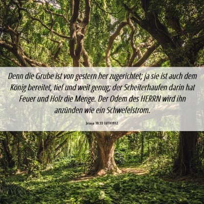 Picture 06 - Jesaja 30:33 LUTH1912 - Denn die Grube ist von gestern her zugerichtet; - Bible Verse Picture