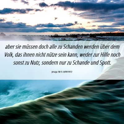 Picture 06 - Jesaja 30:5 LUTH1912 - aber sie müssen doch alle zu Schanden werden - Bible Verse Picture