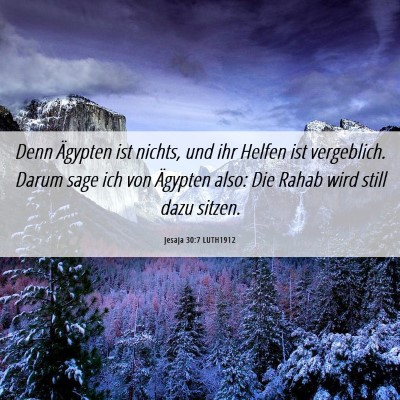 Picture 06 - Jesaja 30:7 LUTH1912 - Denn Ägypten ist nichts, und ihr Helfen ist - Bible Verse Picture