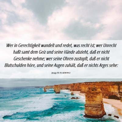 Picture 06 - Jesaja 33:15 LUTH1912 - Wer in Gerechtigkeit wandelt und redet, was recht - Bible Verse Picture