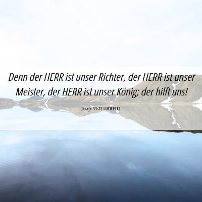 Picture 06 - Jesaja 33:22 LUTH1912 - Denn der HERR ist unser Richter, der HERR ist - Bible Verse Picture
