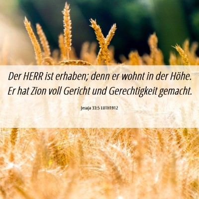 Picture 06 - Jesaja 33:5 LUTH1912 - Der HERR ist erhaben; denn er wohnt in der Höhe. - Bible Verse Picture