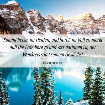 Picture 06 - Jesaja 34:1 LUTH1912 - Kommt herzu, ihr Heiden, und höret, ihr Völker, - Bible Verse Picture