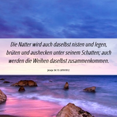 Picture 06 - Jesaja 34:15 LUTH1912 - Die Natter wird auch daselbst nisten und legen, - Bible Verse Picture