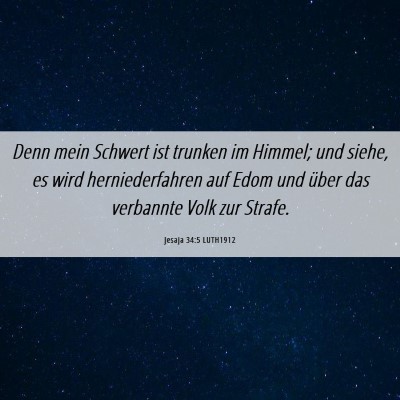 Picture 06 - Jesaja 34:5 LUTH1912 - Denn mein Schwert ist trunken im Himmel; und - Bible Verse Picture