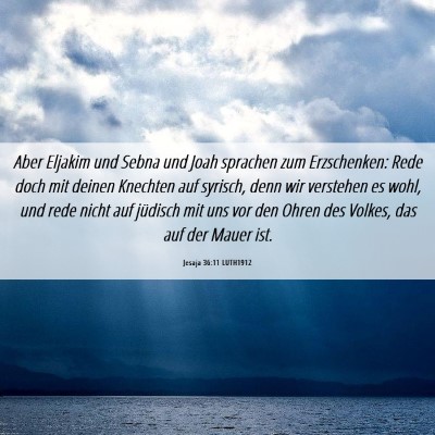 Picture 06 - Jesaja 36:11 LUTH1912 - Aber Eljakim und Sebna und Joah sprachen zum - Bible Verse Picture