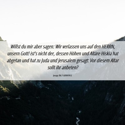 Picture 06 - Jesaja 36:7 LUTH1912 - Willst du mir aber sagen: Wir verlassen uns auf - Bible Verse Picture