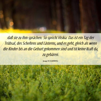 Picture 06 - Jesaja 37:3 LUTH1912 - daß sie zu ihm sprächen: So spricht Hiskia: Das - Bible Verse Picture
