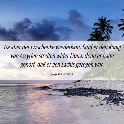 Picture 06 - Jesaja 37:8 LUTH1912 - Da aber der Erzschenke wiederkam, fand er den - Bible Verse Picture