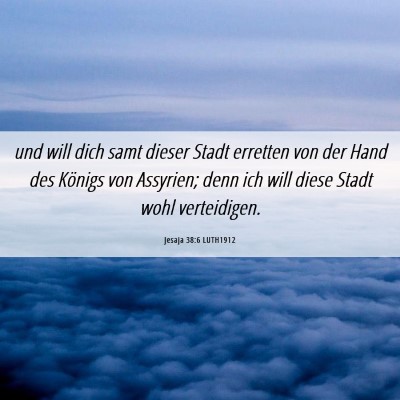 Picture 06 - Jesaja 38:6 LUTH1912 - und will dich samt dieser Stadt erretten von der - Bible Verse Picture