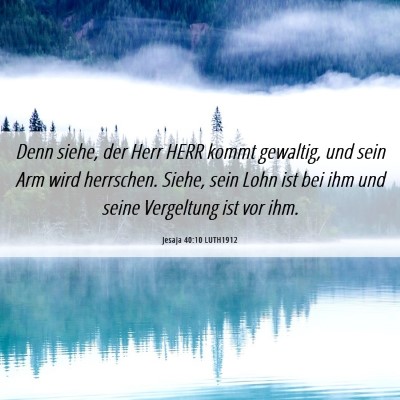 Picture 06 - Jesaja 40:10 LUTH1912 - Denn siehe, der Herr HERR kommt gewaltig, und - Bible Verse Picture