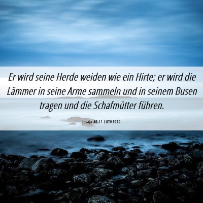 Picture 06 - Jesaja 40:11 LUTH1912 - Er wird seine Herde weiden wie ein Hirte; er wird - Bible Verse Picture