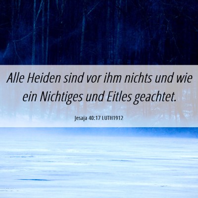 Picture 06 - Jesaja 40:17 LUTH1912 - Alle Heiden sind vor ihm nichts und wie ein - Bible Verse Picture