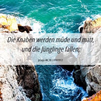 Picture 06 - Jesaja 40:30 LUTH1912 - Die Knaben werden müde und matt, und die - Bible Verse Picture