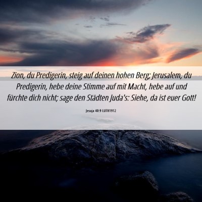 Picture 06 - Jesaja 40:9 LUTH1912 - Zion, du Predigerin, steig auf deinen hohen Berg; - Bible Verse Picture