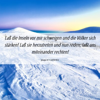 Picture 06 - Jesaja 41:1 LUTH1912 - Laß die Inseln vor mir schweigen und die Völker - Bible Verse Picture