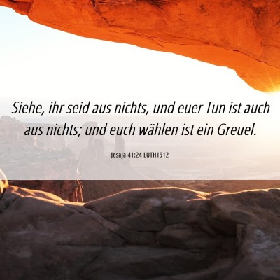 Picture 06 - Jesaja 41:24 LUTH1912 - Siehe, ihr seid aus nichts, und euer Tun ist auch - Bible Verse Picture