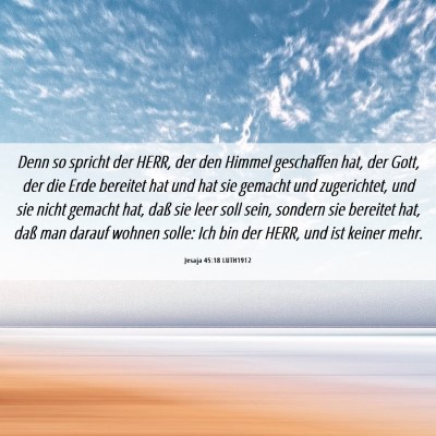 Picture 06 - Jesaja 45:18 LUTH1912 - Denn so spricht der HERR, der den Himmel - Bible Verse Picture