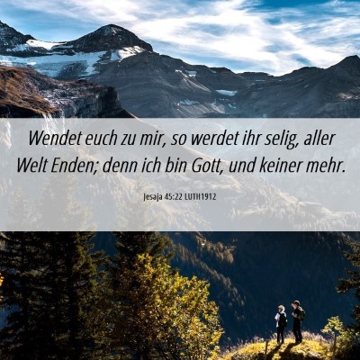 Picture 06 - Jesaja 45:22 LUTH1912 - Wendet euch zu mir, so werdet ihr selig, aller - Bible Verse Picture