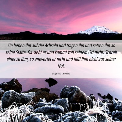 Picture 06 - Jesaja 46:7 LUTH1912 - Sie heben ihn auf die Achseln und tragen ihn und - Bible Verse Picture