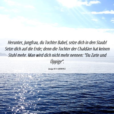 Picture 06 - Jesaja 47:1 LUTH1912 - Herunter, Jungfrau, du Tochter Babel, setze dich - Bible Verse Picture