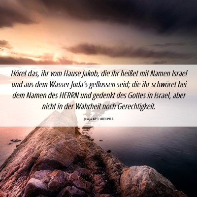 Picture 06 - Jesaja 48:1 LUTH1912 - Höret das, ihr vom Hause Jakob, die ihr heißet - Bible Verse Picture
