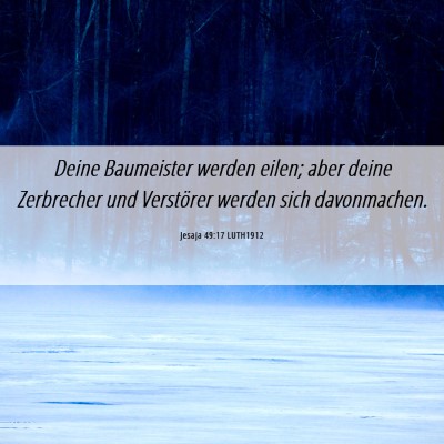 Picture 06 - Jesaja 49:17 LUTH1912 - Deine Baumeister werden eilen; aber deine - Bible Verse Picture
