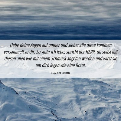 Picture 06 - Jesaja 49:18 LUTH1912 - Hebe deine Augen auf umher und siehe: alle diese - Bible Verse Picture